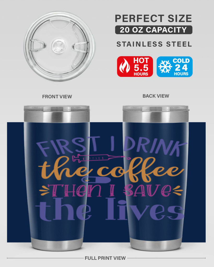 first i drink the coffee then i save the lives Style Style 189#- nurse- tumbler