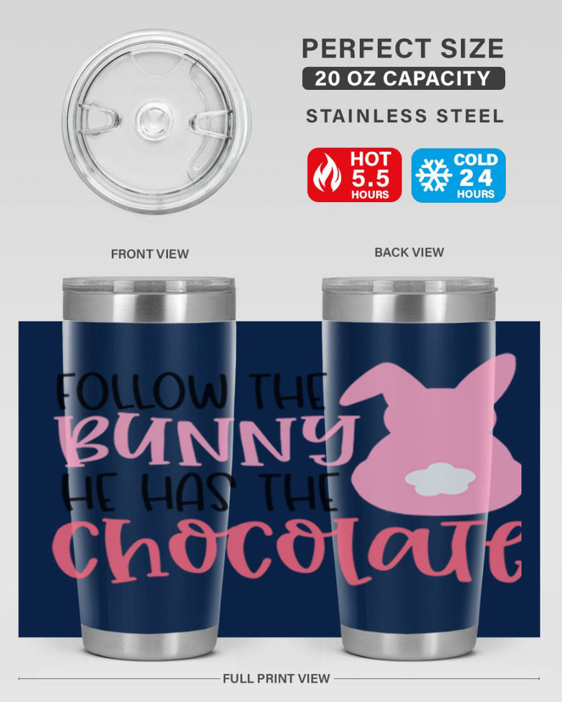 follow the bunny he has the chocolate 45#- easter- Tumbler