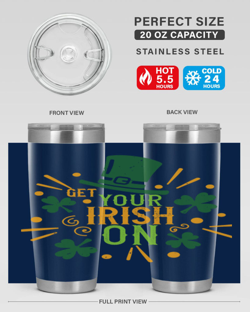 get your irish on Style 135#- St Patricks Day- Tumbler