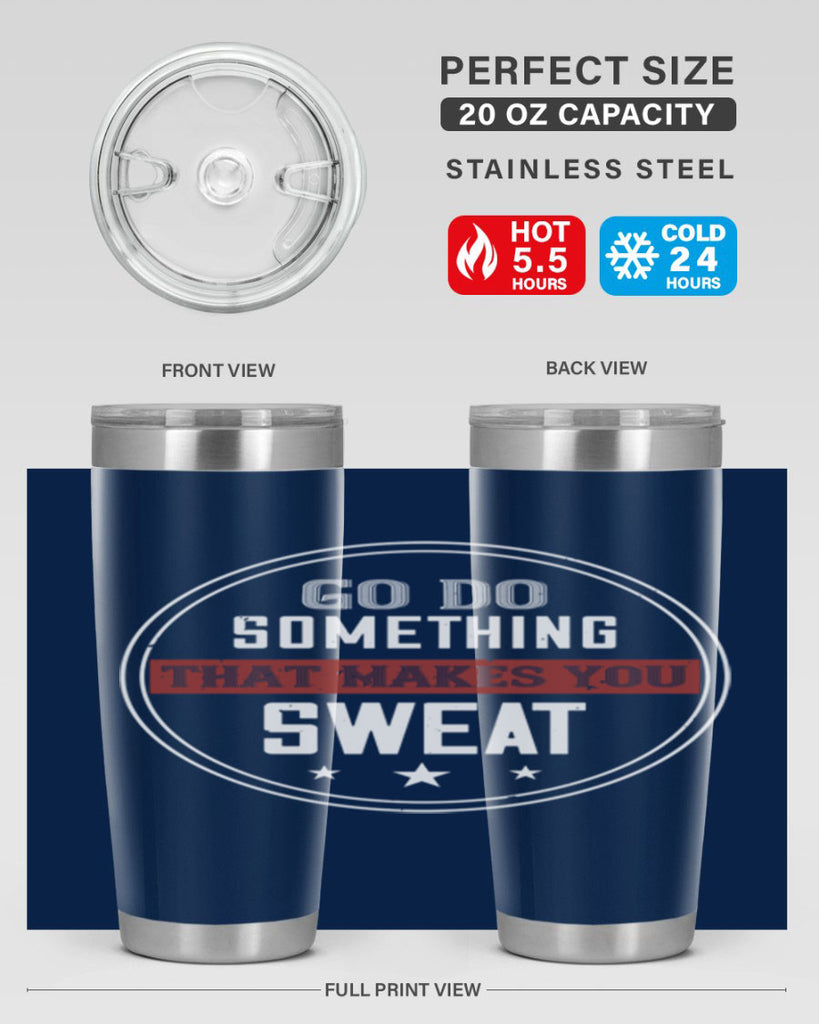 go do something that makes you sweat 10#- gym- Tumbler