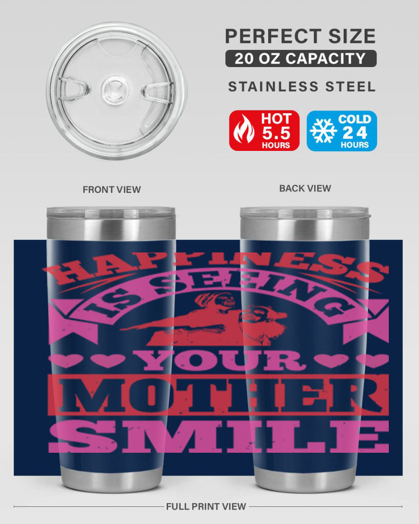 happiness is seeing your mother smile 81#- mothers day- Tumbler