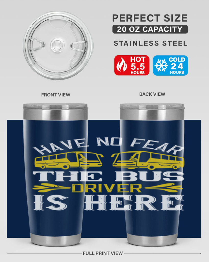 have no fear the bus driver is here Style 35#- bus driver- tumbler