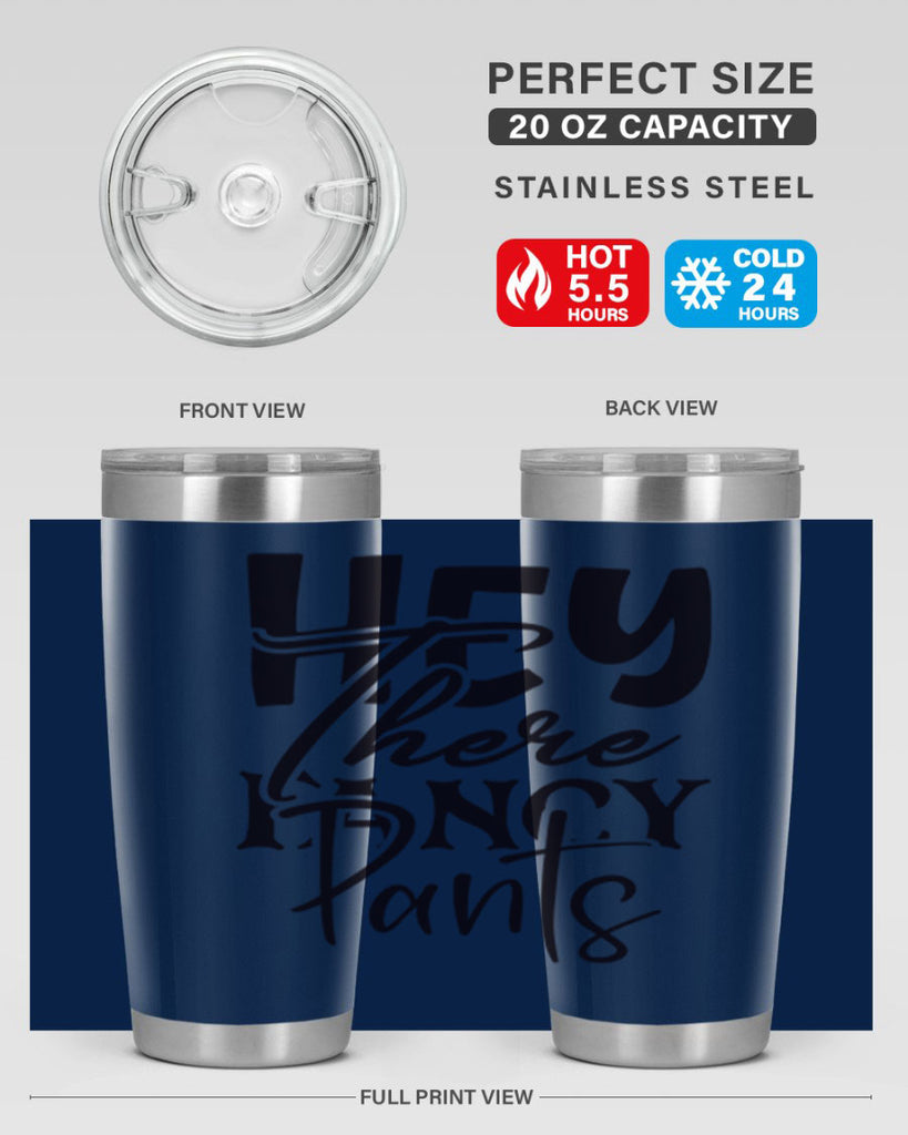 hey there fancy pants 71#- home- Tumbler