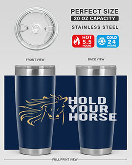 hold your horse Style 5#- horse- Tumbler