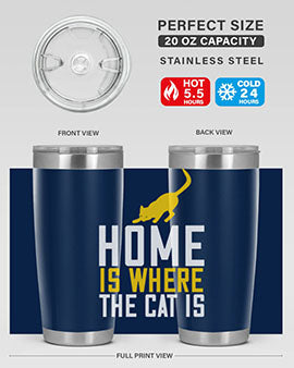 home is where the cat is Style 49#- cat- Tumbler