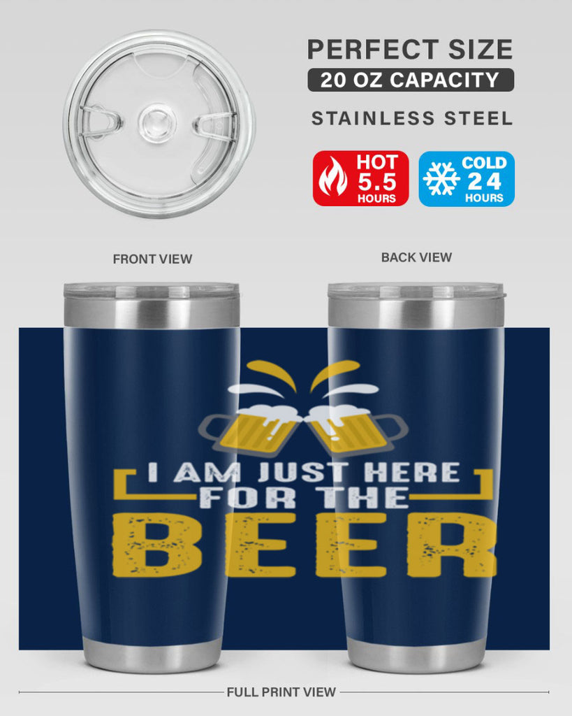 i am just here for the beer 113#- beer- Tumbler