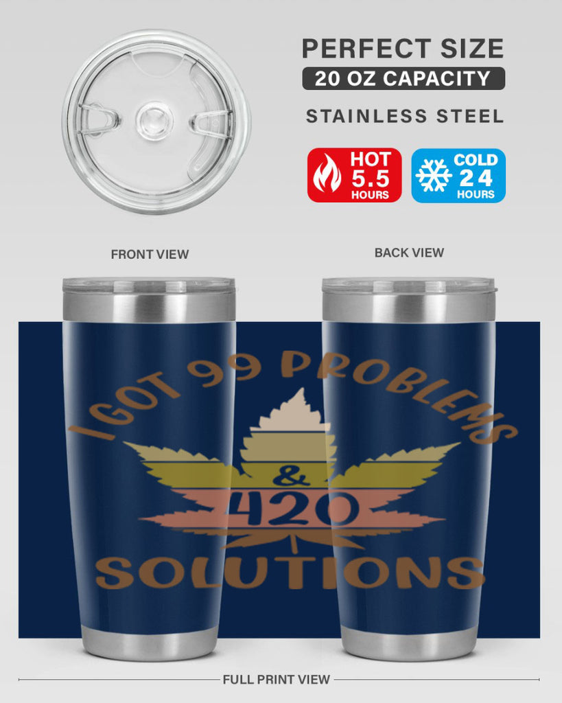 i got problems and four twenty solutions 121#- marijuana- Tumbler