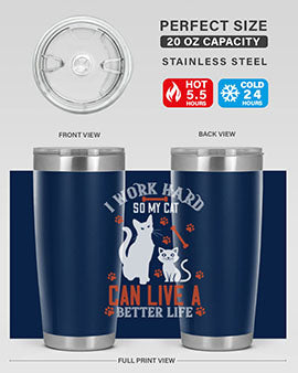 i work hard so my cat can live a better life Style 59#- cat- Tumbler