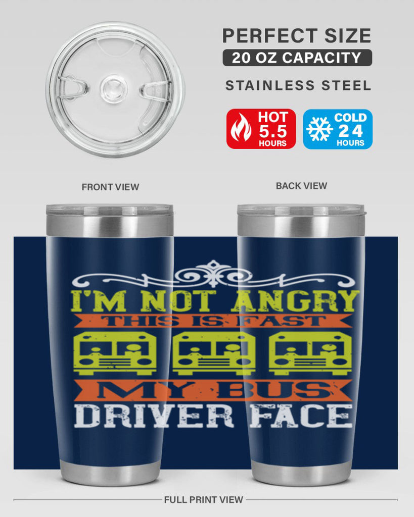 i’m not angry this is fast my bus driver face Style 24#- bus driver- tumbler