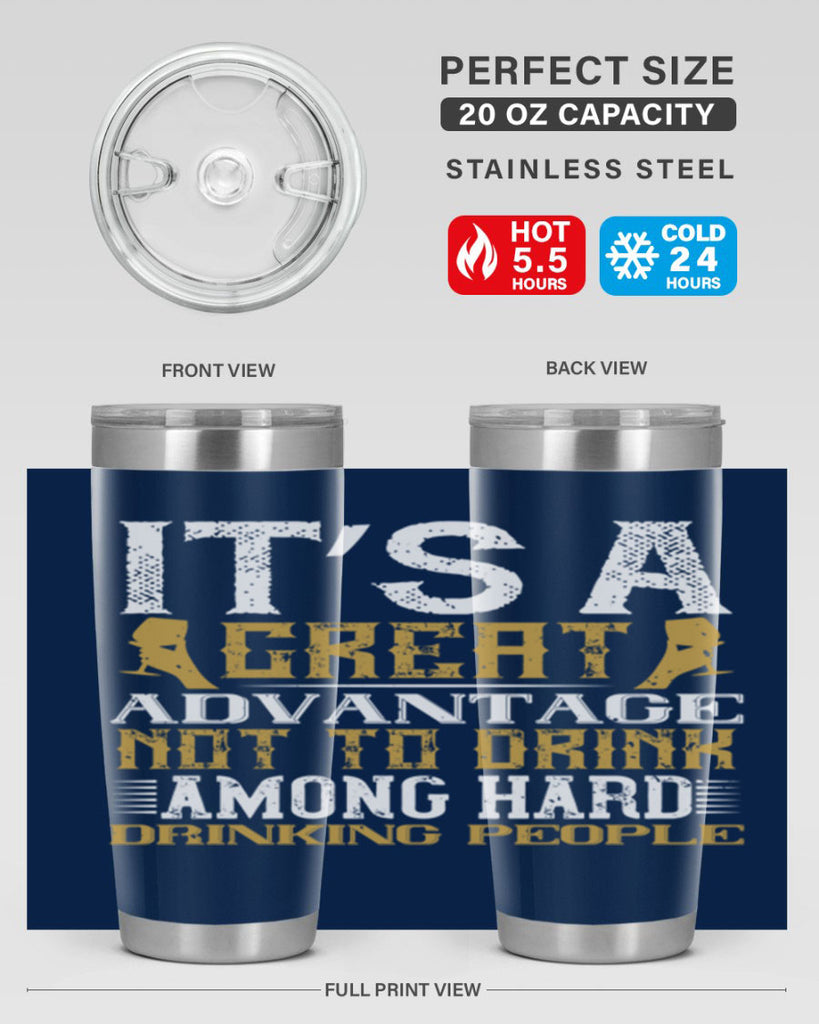 it’s a great advantage not to drink among hard drinking people 36#- drinking- Tumbler
