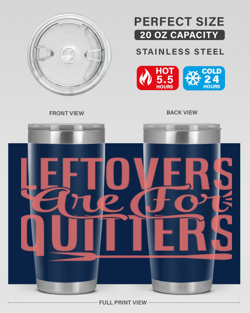 leftovers are for quitters 15#- kitchen- Tumbler