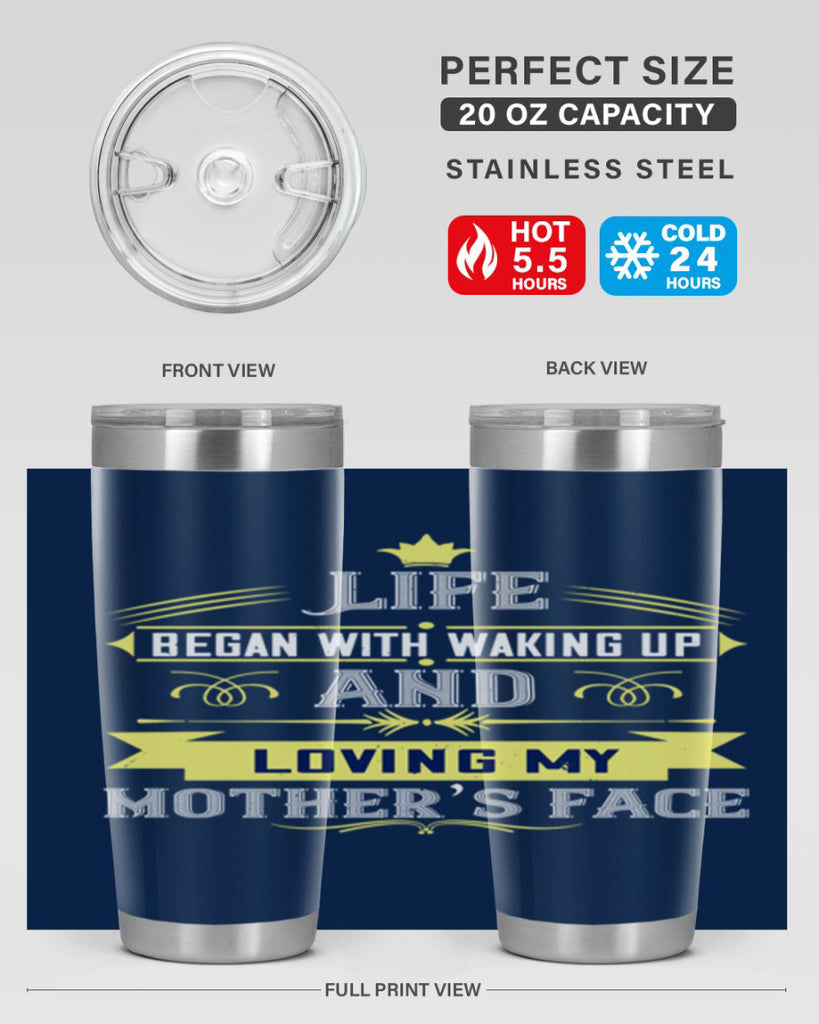 life began with waking up and loving my mother’s face 137#- mom- Tumbler