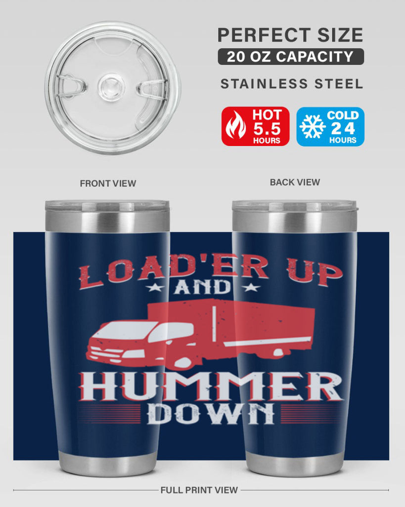 loader up and hummer down Style 32#- truck driver- tumbler