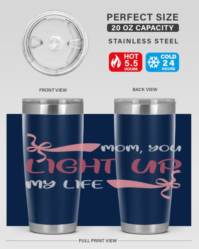 mom you light up my life 115#- mom- Tumbler