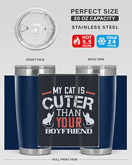 my cat is cuter than your boyfriend Style 71#- cat- Tumbler