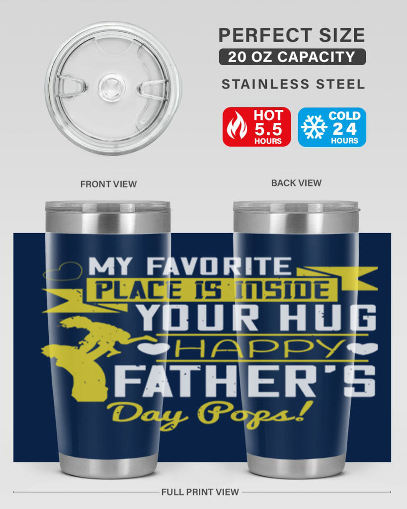 my favorite place is inside your hug happy father’s day pops 208#- fathers day- Tumbler