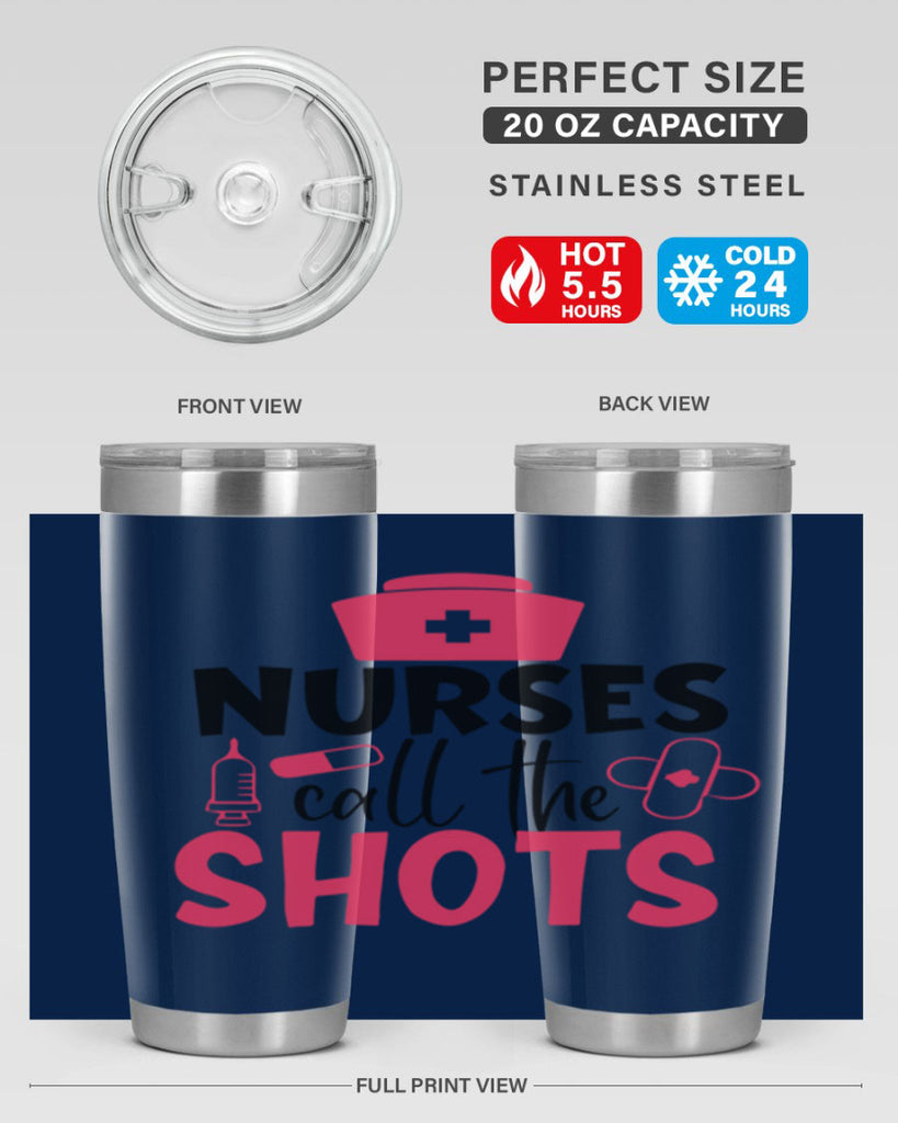 nurses call the shots Style 368#- nurse- tumbler