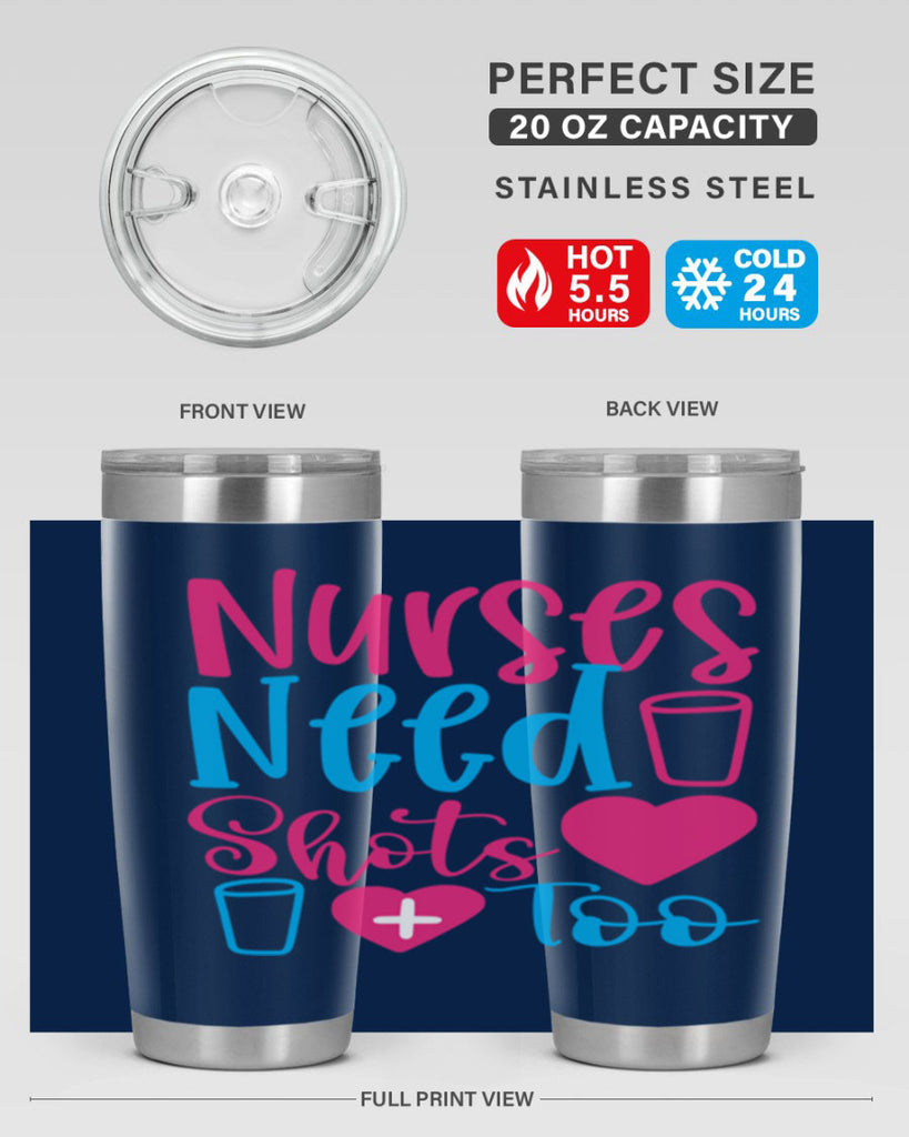 nurses need shots too Style Style 80#- nurse- tumbler