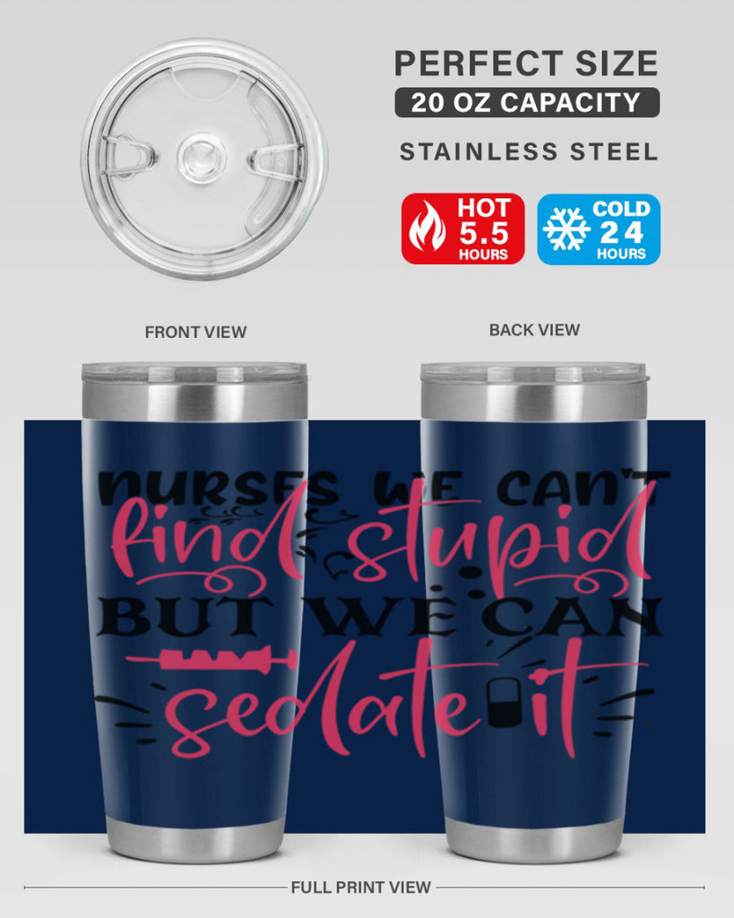 nurses we cant find stupid but we can sedate it Style Style 77#- nurse- tumbler