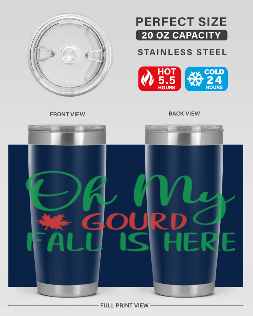 oh my gourd fall is here 454#- fall- Tumbler