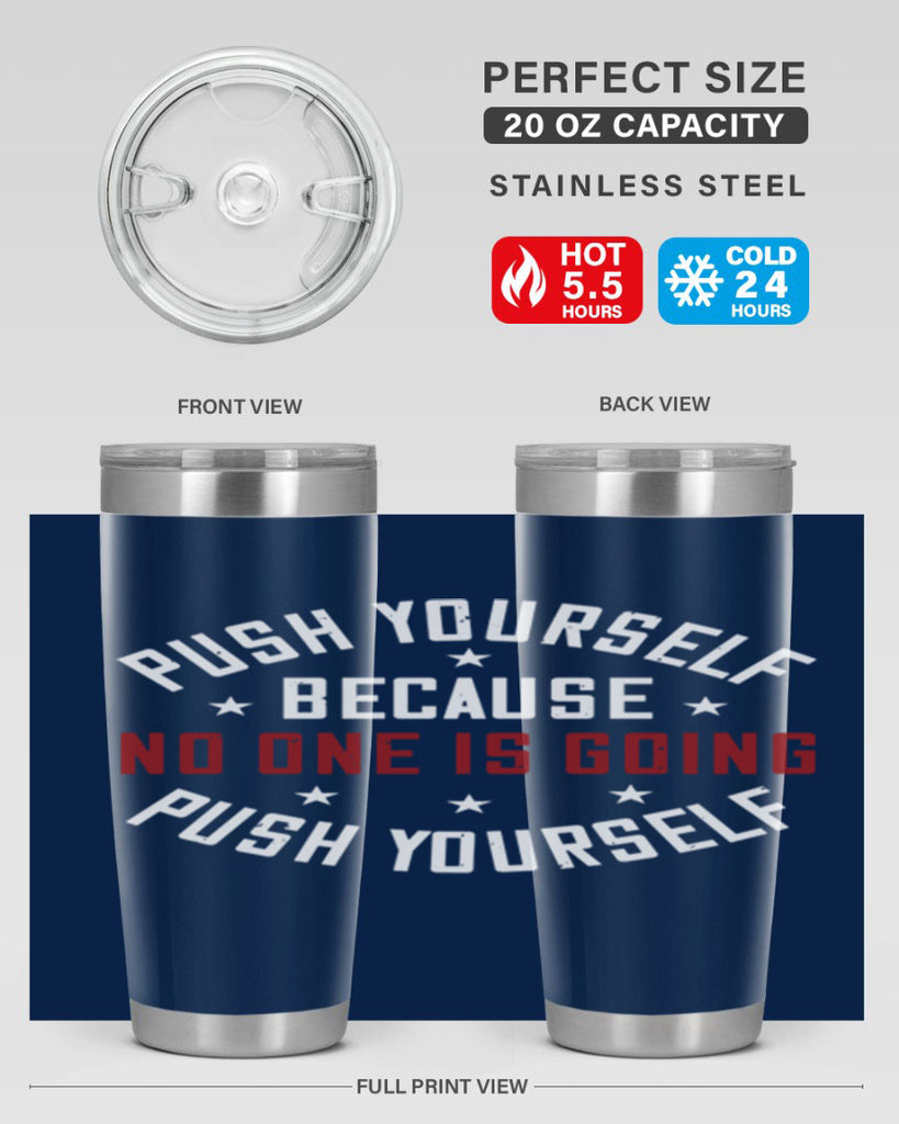 push yourself because no one is coming push yourself 76#- gym- Tumbler