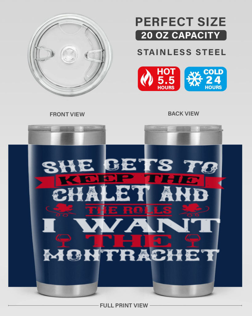 she gets to keep the chalet and the rolls 13#- wine- Tumbler