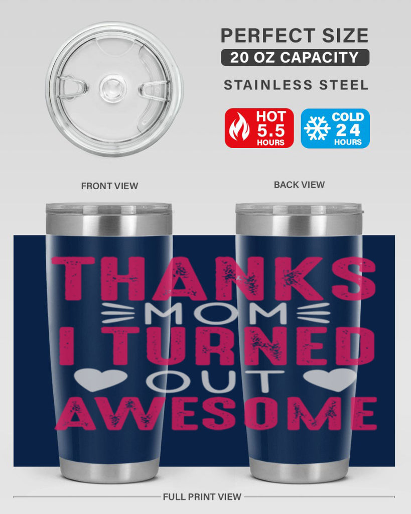 thanks mom i turned out awesome 61#- mom- Tumbler