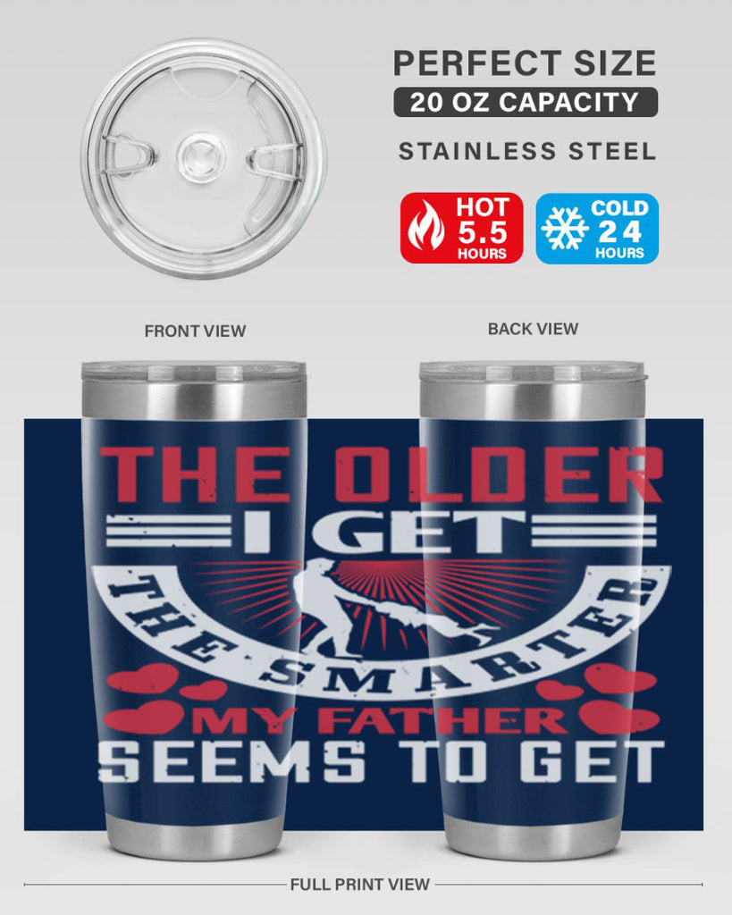 the older i get the smarter my 153#- fathers day- Tumbler