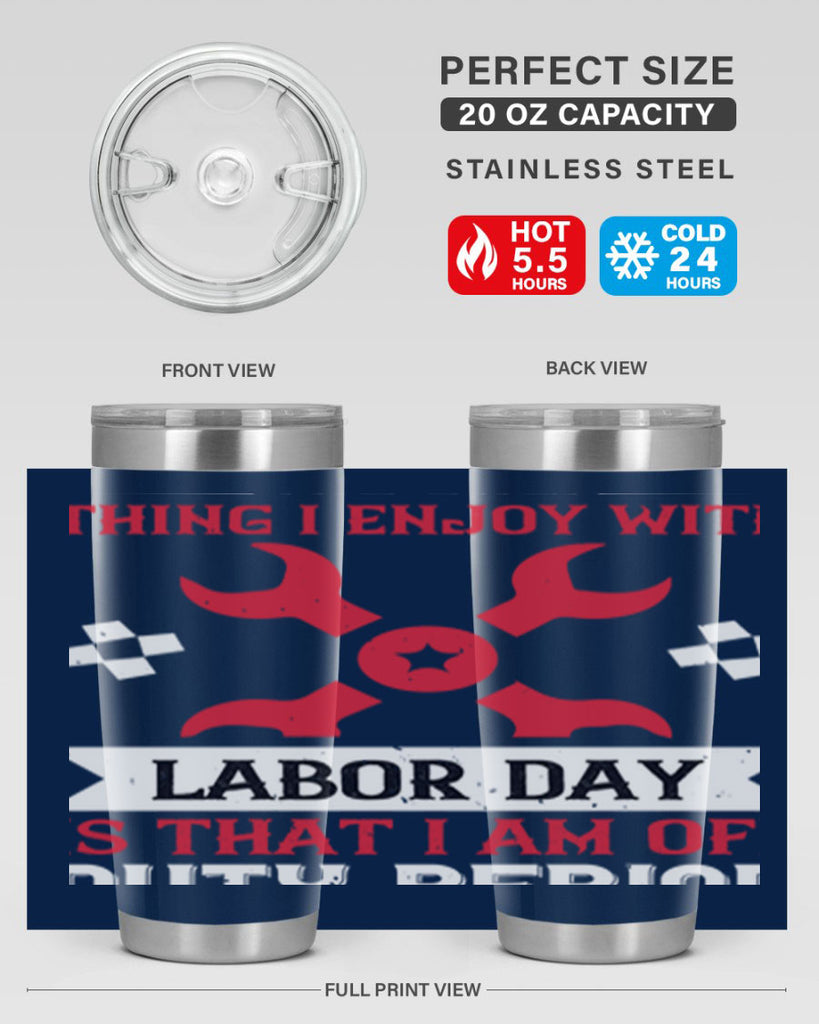 the only thing i enjoy with labor day is that i am off duty period 14#- labor day- Tumbler