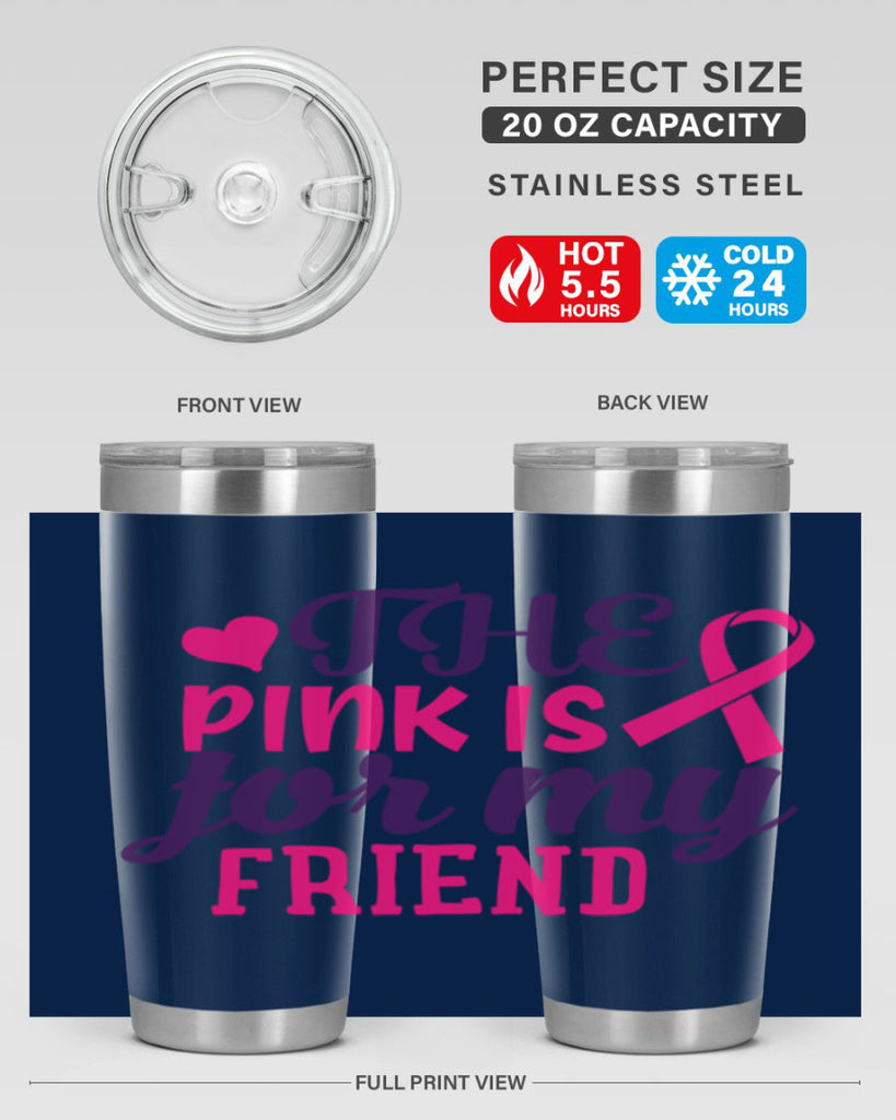 the pink is for my friend Style 2#- breast cancer- Tumbler