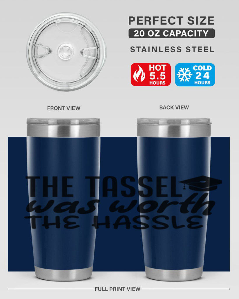 the tassel was worth the hassle 6#- graduation- Tumbler