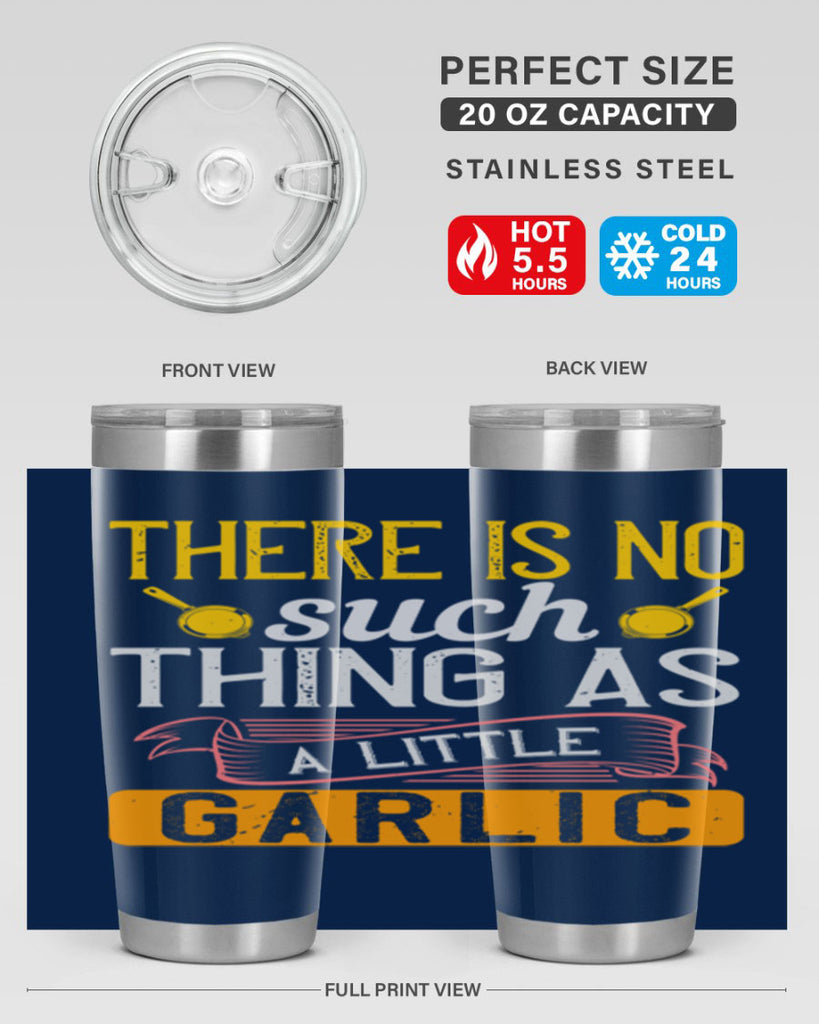 there is no such thing as a little garlic 13#- cooking- Tumbler