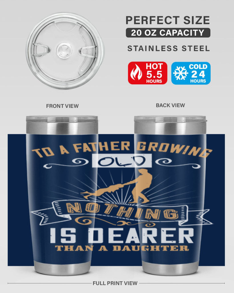 to a father growing old nothing is dearer than a daughter 155#- fathers day- Tumbler