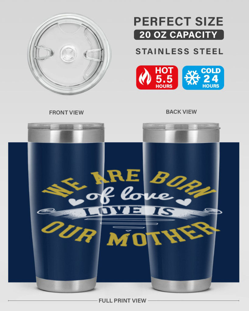 we are born of love love is our mother 29#- mom- Tumbler