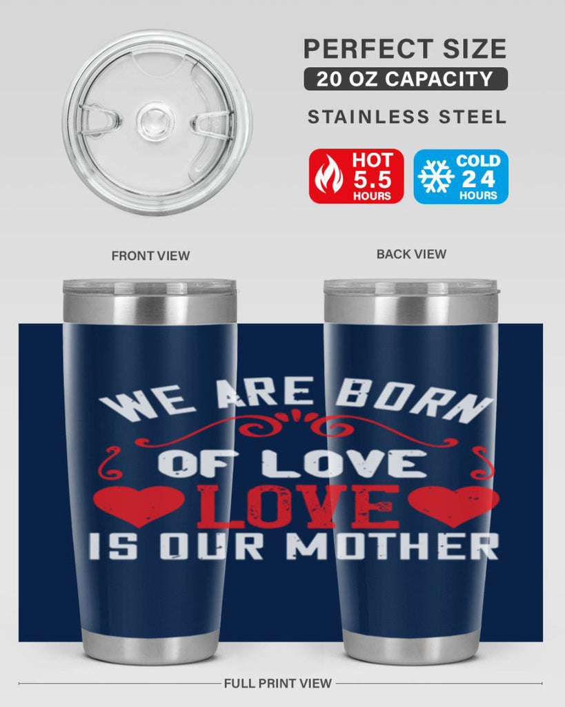 we are born of love love is our mother 30#- mom- Tumbler