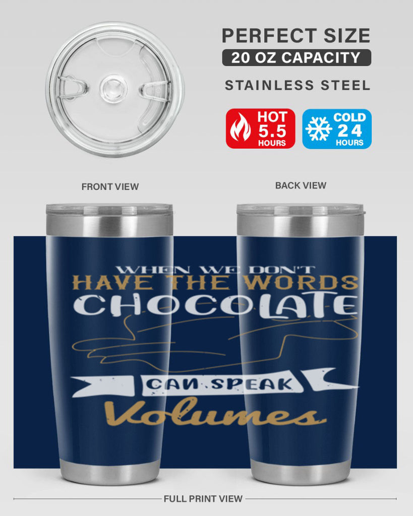 when we dont have the words chocolate can speak volumes 10#- chocolate- Tumbler