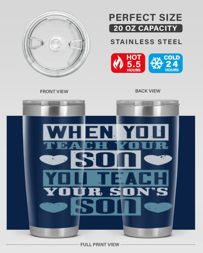 when you teach your sou 138#- fathers day- Tumbler