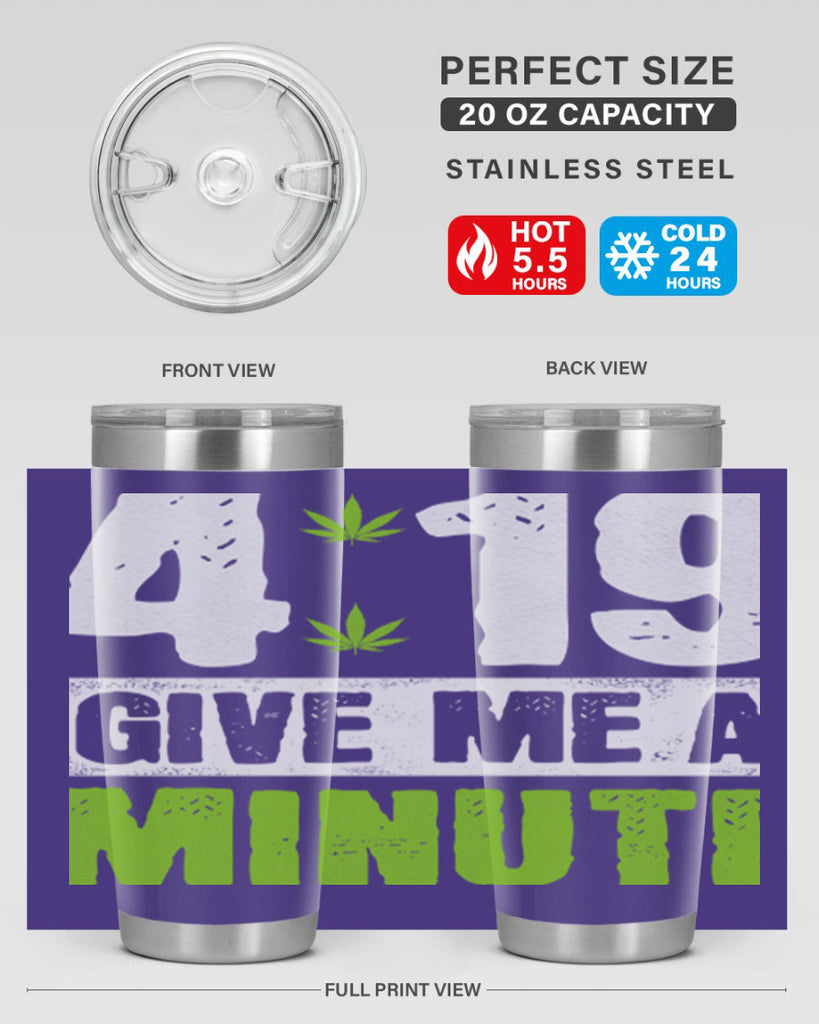 4-19 give me a minute 85#- marijuana- Tumbler