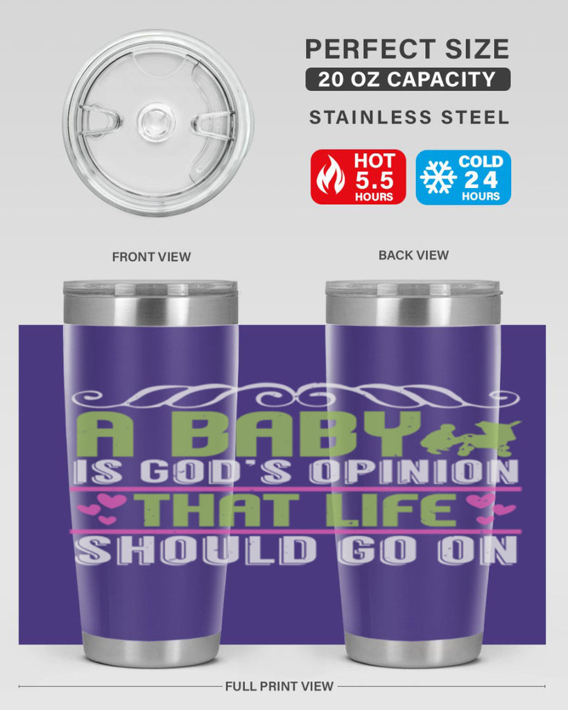 A baby is God opinion that life should go on Style 168#- baby- tumbler