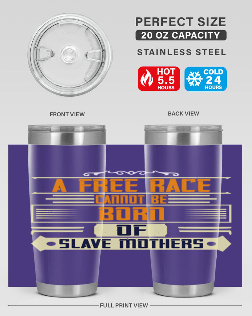 A free race cannot be born of slave mothers Style 95#- womens day- Tumbler