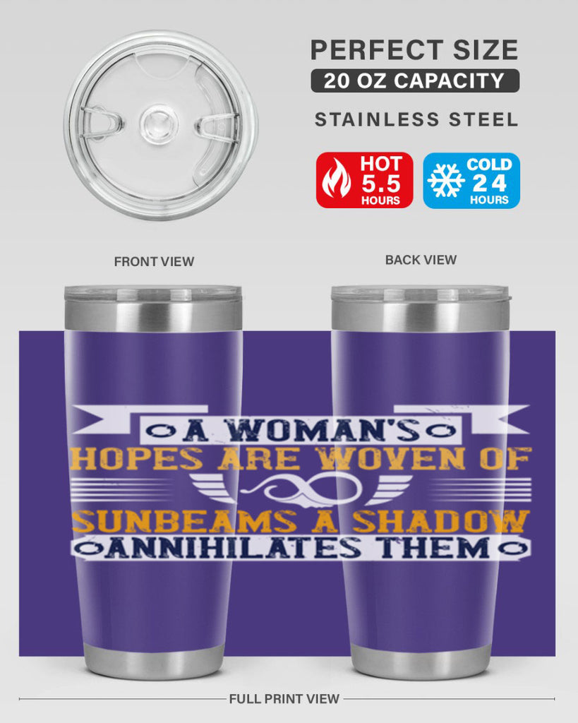 A womans hopes are woven of sunbeams a shadow annihilates them Style 81#- womens day- Tumbler