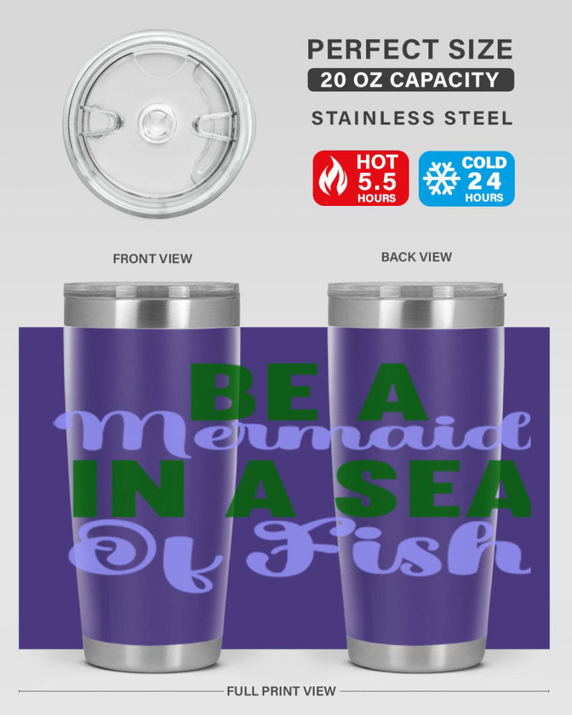 Be A Mermaid In A Sea Of Fish 50#- mermaid- Tumbler