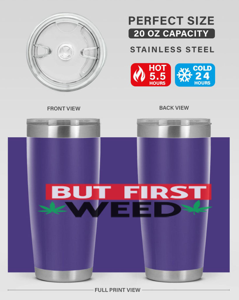 But First Weed 29#- marijuana- Tumbler