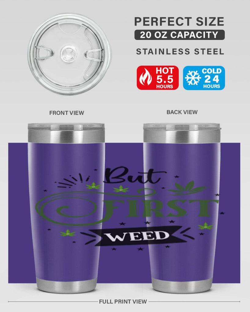 But First Weed 31#- marijuana- Tumbler