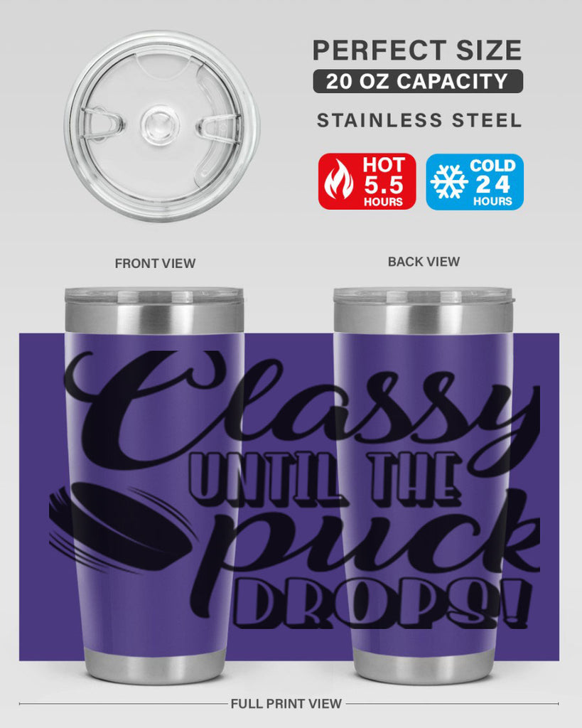 Classy until puck the puck drops 1377#- hockey- Tumbler