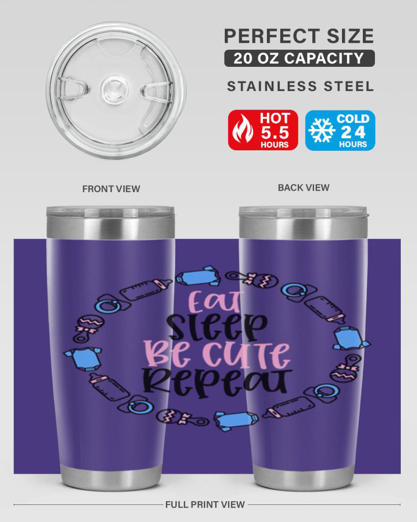 Eat Sleep Be Cute Repeat Style 98#- baby- tumbler