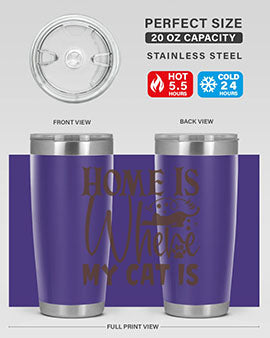 Home Is Where My Cat Is Style 14#- cat- Tumbler