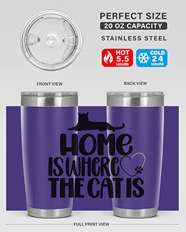 Home Is Where The Cat is Style 93#- cat- Tumbler