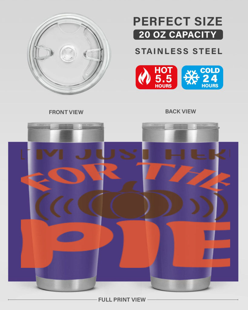 I m Just Here for the Pie 340#- fall- Tumbler