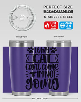 If My Cat Cant Come Im Not Going Style 96#- cat- Tumbler